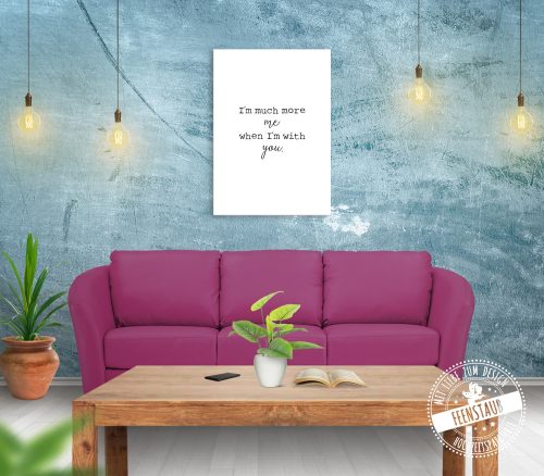 I'm much more me when I'm with you - Leinwand, Valentinstagsgeschenk