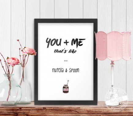you and me, that's like nutella & spoon Poster